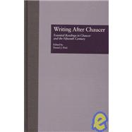 Writing After Chaucer: Essential Readings in Chaucer and the Fifteenth Century