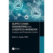 Supply Chain Engineering and Logistics Handbook: Inventory and Production Control