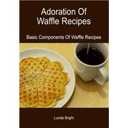 Adoration of Waffle Recipes