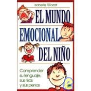 El Mundo Emocional del Nino / The Emotional World of the Child: Comprender su Lenguaje, sus Risas y sus Penas / Understand their Language, Laughter and Sadness