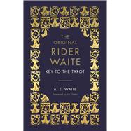 The Key to the Tarot The Official Companion to the World Famous Original Rider Waite Tarot Deck