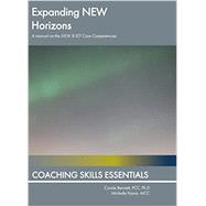 Expanding NEW Horizons: A Training Guide Based on the International Coach Federation's 8 Core Competencies
