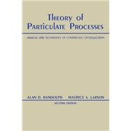 Theory of Particulate Processes 2e: Analysis and Techniques of Continuous Crystallization