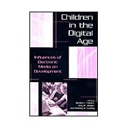 Children in the Digital Age : Influences of Electronic Media on Development