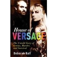 House of Versace The Untold Story of Genius, Murder, and Survival