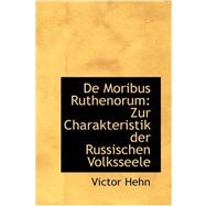 De Moribus Ruthenorum : Zur Charakteristik der Russischen Volksseele