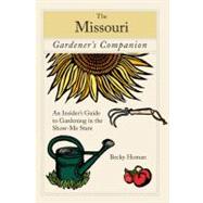 Missouri Gardener's Companion An Insider's Guide To Gardening In The Show-Me State