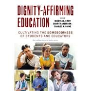 Dignity-Affirming Education: Cultivating the Somebodiness of Students and Educators