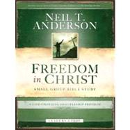 Freedom in Christ Bible Study Leader's Guide A Life-Changing Discipleship Program