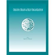 Origins: Brain and Self Organization