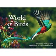 World of Birds A Stunning Photographic Celebration of the Planet’s Birdlife