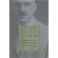 John Dewey And The Decline Of American Education