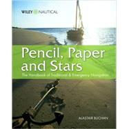 Pencil, Paper and Stars : The Handbook of Traditional and Emergency Navigation