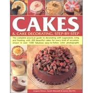 Cakes and Cake Decorating, Step-by-Step : The Complete Practical Guide to Decorating with Sugarpaste, Icing and Frosting, with 200 Beautiful Cakes for Every Kind of Occasion, Shown in over 1500 Fabulous Easy-to-Follow Colour Photgraphs