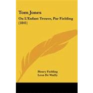 Tom Jones : Ou L'Enfant Trouve, Par Fielding (1841)