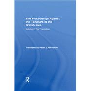 The Proceedings Against the Templars in the British Isles: Volume 2: The Translation