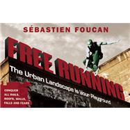 Free Running The Urban Landscape is Your Playground