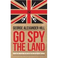 Go Spy the Land: Being the Adventures of Ik8 of the British Secret Service