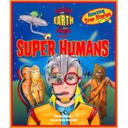 Planet Earth News Presents: Super Humans