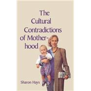The Cultural Contradictions of Motherhood