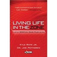 Living Life in the Zone : A 40-Day Spiritual Gameplan for Men
