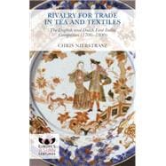 Rivalry for Trade in Tea and Textiles The English and Dutch East India companies (1700-1800)