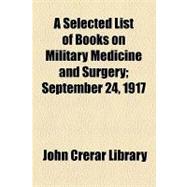Selected List of Books on Military Medicine and Surgery; September 24 1917
