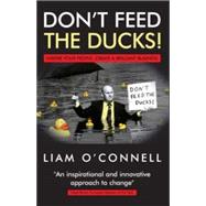 Don't Feed the Ducks!: Inspire Young People, Create a Brilliant Business