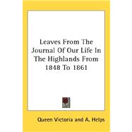 Leaves from the Journal of Our Life in the Highlands from 1848 to 1861