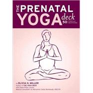 The Prenatal Yoga Deck 50 Poses and Meditations