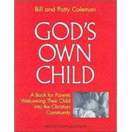 God's Own Child: A Book for Parents Welcoming Their Child into the Christian Community