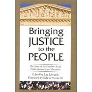 Bringing Justice To The People: The Story Of The Freedom-Based Public Interest Law Movement