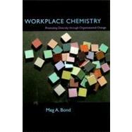 Workplace Chemistry : Promoting Diversity Through Organizational Change