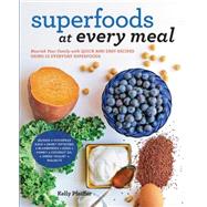 Superfoods at Every Meal Nourish Your Family with Quick and Easy Recipes Using 10 Everyday Superfoods: * Quinoa * Chickpeas * Kale * Sweet Potatoes * Blueberries * Eggs * Honey * Coconut Oil * Greek Yogurt * Walnuts