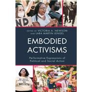 Embodied Activisms Performative Expressions of Political and Social Action