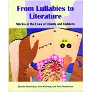 From Lullabies to Literature: Stories in the Lives of Infants and Toddlers (item #2010)