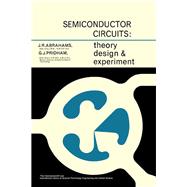 Semiconductor Circuits: Theory, Design and Experiment