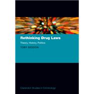 Rethinking Drug Laws Theory, History, Politics