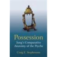 Possession: Jung's Comparative Anatomy of the Psyche