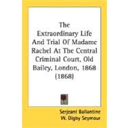 The Extraordinary Life And Trial Of Madame Rachel At The Central Criminal Court, Old Bailey, London, 1868