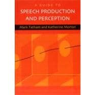A Guide to Speech Production and Perception