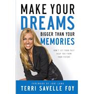 Make Your Dreams Bigger Than Your Memories