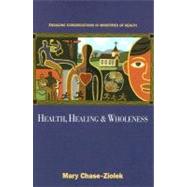 Health, Healing, And Wholeness: Engaging Congregations In Ministries Of Health