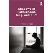 Shadows of Fatherhood, Jung, and Film