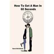 How To Get A Man In 60 Seconds