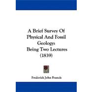 Brief Survey of Physical and Fossil Geology : Being Two Lectures (1839)