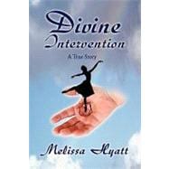 Divine Intervention : A True Story