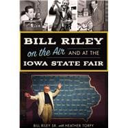 Bill Riley on the Air and at the Iowa State Fair