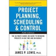 Project Planning, Scheduling, and Control: The Ultimate Hands-On Guide to Bringing Projects in On Time and On Budget , Fifth Edition,9780071746526