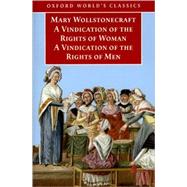 A Vindication of the Rights of Men; A Vindication of the Rights of Woman; An Historical and Moral View of the French Revolution